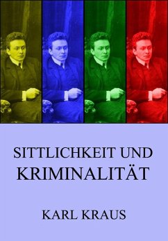 Sittlichkeit und Kriminalität (eBook, ePUB) - Kraus, Karl