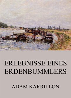 Erlebnisse eines Erdenbummlers (eBook, ePUB) - Karrillon, Adam