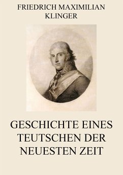 Geschichte eines Teutschen der neuesten Zeit (eBook, ePUB) - Klinger, Friedrich Maximilian