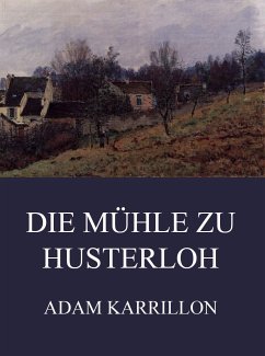 Die Mühle zu Husterloh (eBook, ePUB) - Karrillon, Adam