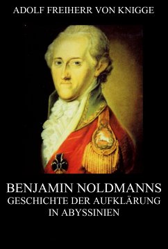 Benjamin Noldmanns Geschichte der Aufklärung in Abyssinien (eBook, ePUB) - Knigge, Adolf Freiherr von