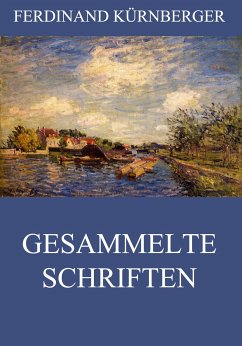 Gesammelte Schriften (eBook, ePUB) - Kürnberger, Ferdinand