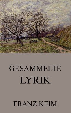 Gesammelte Lyrik (eBook, ePUB) - Keim, Franz