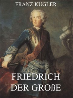 Friedrich der Große (eBook, ePUB) - Kugler, Franz