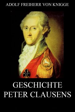 Geschichte Peter Clausens (eBook, ePUB) - Knigge, Adolf Freiherr von