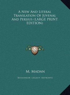A New And Literal Translation Of Juvenal And Persius (LARGE PRINT EDITION) - Madan, M.