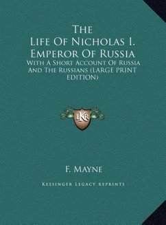 The Life Of Nicholas I. Emperor Of Russia - Mayne, F.