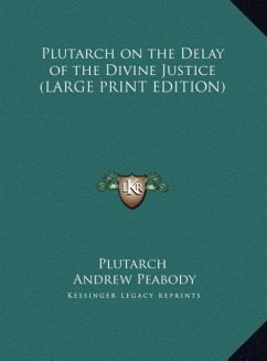 Plutarch on the Delay of the Divine Justice (LARGE PRINT EDITION) - Plutarch