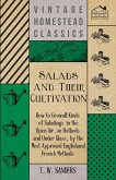 Salads and Their Cultivation - How to Grow all Kinds of Saladings in the Open Air, on Hotbeds and Under Glass, by the Most Approved English and French Methods
