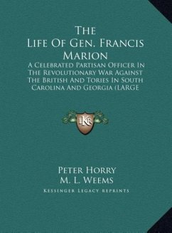 The Life Of Gen. Francis Marion - Horry, Peter; Weems, M. L.