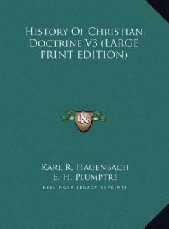 History Of Christian Doctrine V3 (LARGE PRINT EDITION) - Hagenbach, Karl R.