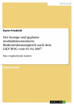 Der heutige und geplante morbiditätsorientierte Risikostrukturausgleich nach dem GKV-WSG vom 01.04.2007 (eBook, PDF)