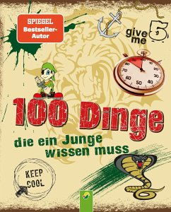 100 Dinge die ein Junge wissen muss - Kiefer, Philip;Schwager & Steinlein Verlag