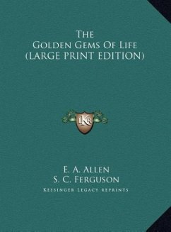 The Golden Gems Of Life (LARGE PRINT EDITION) - Allen, E. A.; Ferguson, S. C.