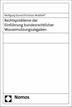 Rechtsprobleme der Einführung bundesrechtlicher Wassernutzungsabgaben - Durner, Wolfgang;Waldhoff, Christian