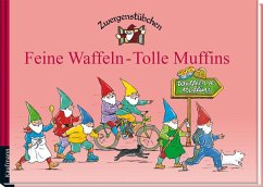 Zwergenstübchen Feine Waffeln - Tolle Muffins - Schuster, Elke und Timo