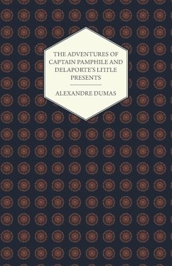 The Adventures of Captain Pamphile and Delaporte's Little Presents - With Three Illustrations by Frank Adams - Dumas, Alexandre