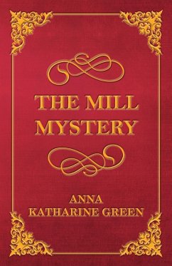 The Mill Mystery - Green, Anna Katharine