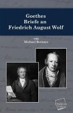 Goethes Briefe an Friedrich August Wolf