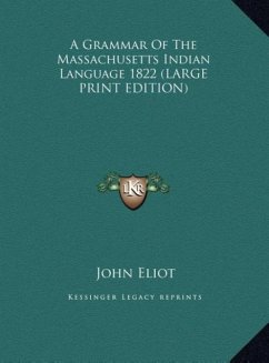 A Grammar Of The Massachusetts Indian Language 1822 (LARGE PRINT EDITION)