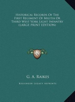 Historical Records Of The First Regiment Of Militia Or Third West York Light Infantry (LARGE PRINT EDITION)