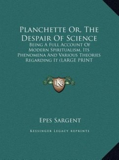 Planchette Or, The Despair Of Science - Sargent, Epes