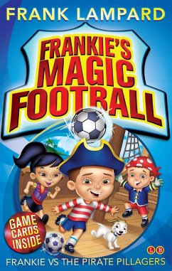 Frankie's Magic Football: Frankie vs The Pirate Pillagers - Lampard, Frank