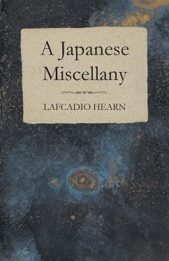 A Japanese Miscellany - Hearn, Lafcadio