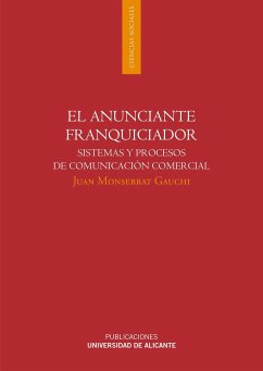 El anunciante franquiciador : sistemas y procesos de comunicación comercial - Monserrat Gauchi, Juan