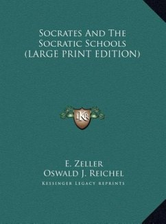 Socrates And The Socratic Schools (LARGE PRINT EDITION) - Zeller, E.
