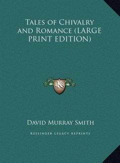 Tales of Chivalry and Romance (LARGE PRINT EDITION)
