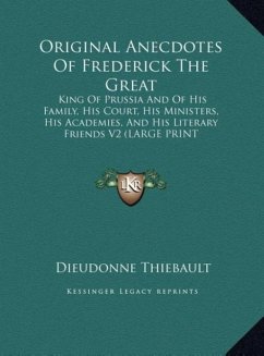 Original Anecdotes Of Frederick The Great - Thiebault, Dieudonne