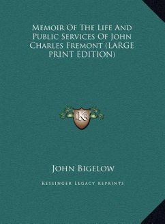 Memoir Of The Life And Public Services Of John Charles Fremont (LARGE PRINT EDITION)