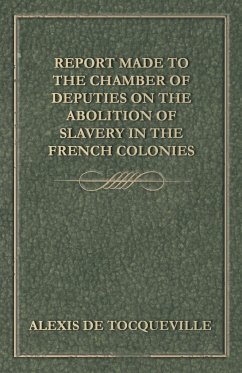 Report Made to the Chamber of Deputies on the Abolition of Slavery in the French Colonies