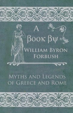 Myths and Legends of Greece and Rome - Forbush, William Byron