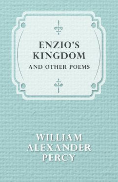 Enzio's Kingdom and Other Poems - Percy, William Alexander