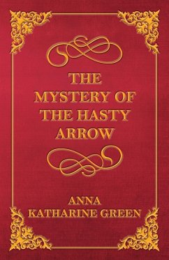 The Mystery of the Hasty Arrow - Green, Anna Katharine