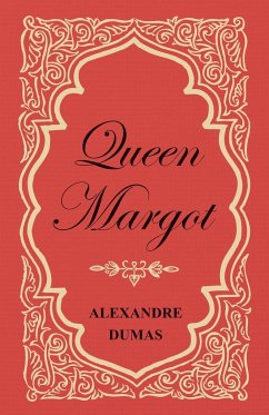 Queen Margot; Or, Marguerite de Valois - With Nine Illustrations - Dumas, Alexandre