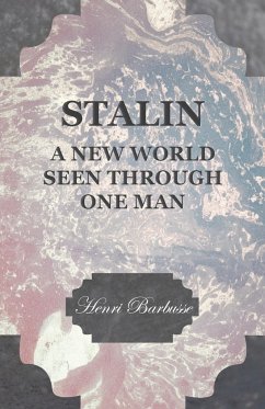 Stalin - A New World Seen Through One Man - Barbusse, Henri