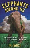 Elephants Among Us: Two Performing Elephants in Twentieth Century America