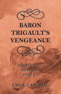 Baron Trigault's Vengeance (The Count's Millions Part II) - Gaboriau, Émile