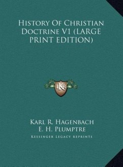 History Of Christian Doctrine V1 (LARGE PRINT EDITION) - Hagenbach, Karl R.