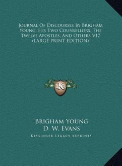 Journal Of Discourses By Brigham Young, His Two Counsellors, The Twelve Apostles, And Others V17 (LARGE PRINT EDITION) - Young, Brigham
