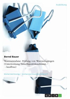 Warenannahme - Prüfung von Wareneingängen (Unterweisung Einzelhandelskaufmann / - kauffrau) (eBook, PDF) - Bauer, Bernd