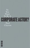 So You Want to Be a Corporate Actor?