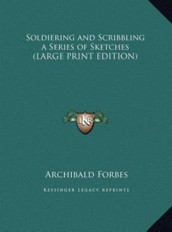 Soldiering and Scribbling a Series of Sketches (LARGE PRINT EDITION) - Forbes, Archibald