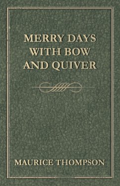 Merry Days with Bow and Quiver - Thompson, Maurice