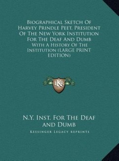 Biographical Sketch Of Harvey Prindle Peet, President Of The New York Institution For The Deaf And Dumb