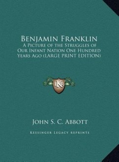 Benjamin Franklin - Abbott, John S. C.