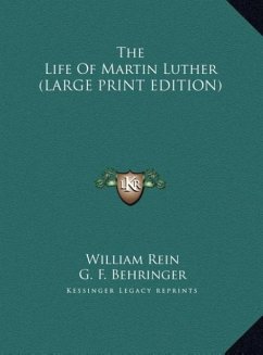 The Life Of Martin Luther (LARGE PRINT EDITION) - Rein, William